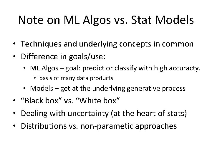 Note on ML Algos vs. Stat Models • Techniques and underlying concepts in common Note on ML Algos vs. Stat Models • Techniques and underlying concepts in common