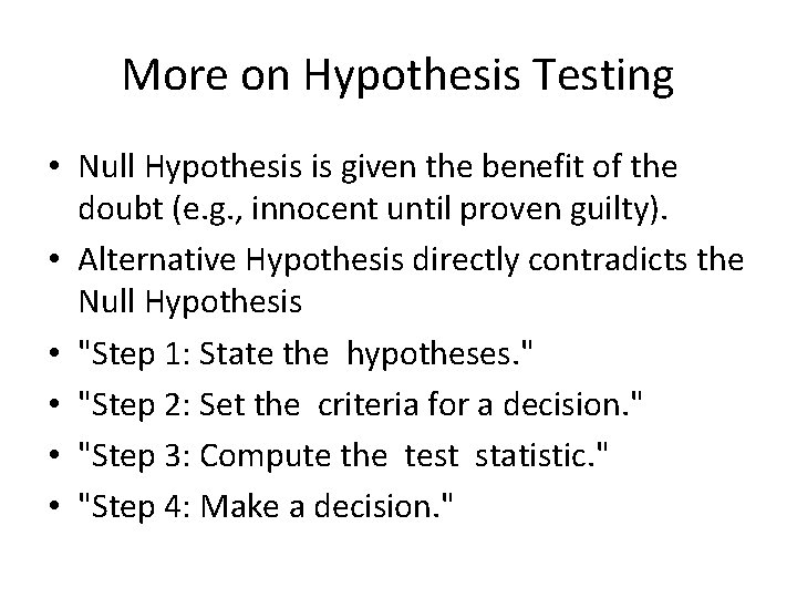 More on Hypothesis Testing • Null Hypothesis is given the benefit of the doubt More on Hypothesis Testing • Null Hypothesis is given the benefit of the doubt