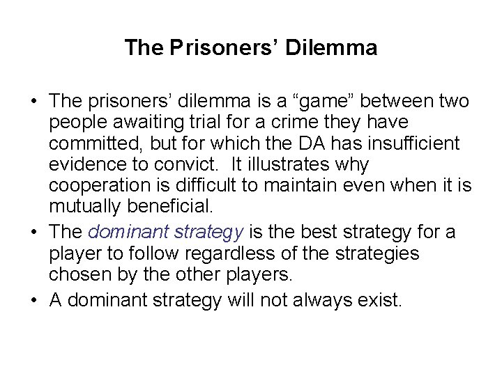 The Prisoners’ Dilemma • The prisoners’ dilemma is a “game” between two people awaiting