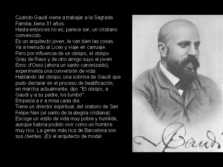 Cuando Gaudí viene a trabajar a la Sagrada Familia, tiene 31 años. Hasta entonces