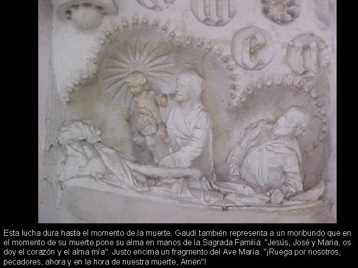 Esta lucha dura hasta el momento de la muerte. Gaudí también representa a un