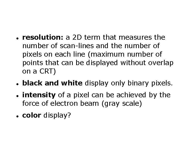  resolution: a 2 D term that measures the number of scan-lines and the