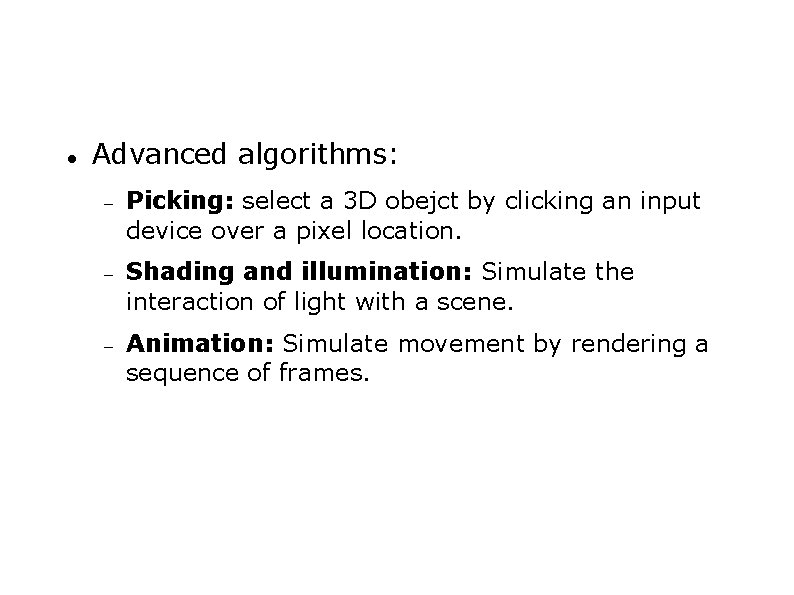  Advanced algorithms: Picking: select a 3 D obejct by clicking an input device