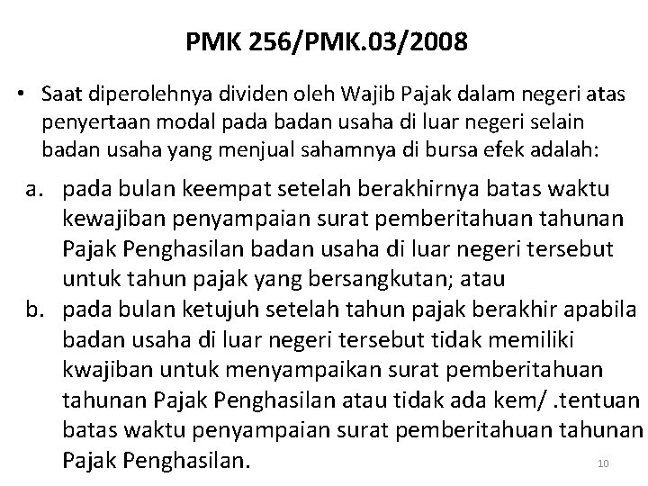 PMK 256/PMK. 03/2008 • Saat diperolehnya dividen oleh Wajib Pajak dalam negeri atas penyertaan