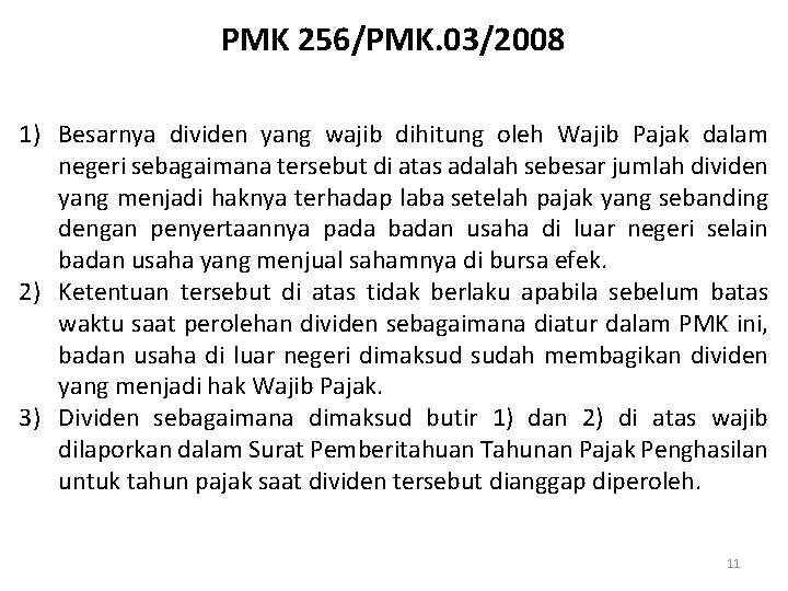 PMK 256/PMK. 03/2008 1) Besarnya dividen yang wajib dihitung oleh Wajib Pajak dalam negeri