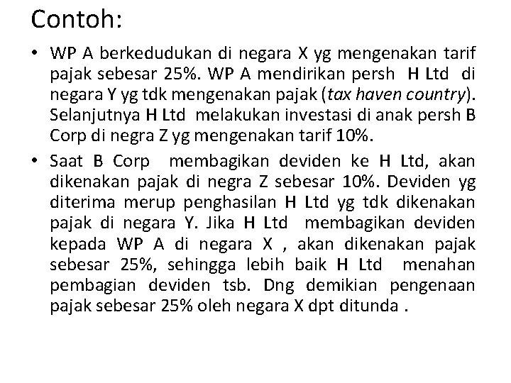 Contoh: • WP A berkedudukan di negara X yg mengenakan tarif pajak sebesar 25%.