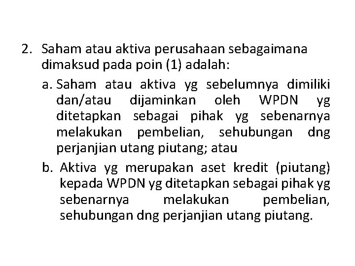 2. Saham atau aktiva perusahaan sebagaimana dimaksud pada poin (1) adalah: a. Saham atau