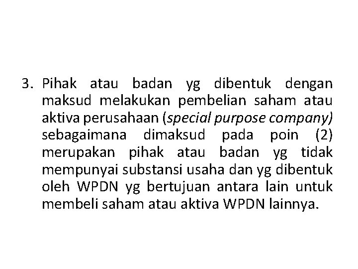 3. Pihak atau badan yg dibentuk dengan maksud melakukan pembelian saham atau aktiva perusahaan