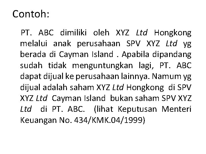Contoh: PT. ABC dimiliki oleh XYZ Ltd Hongkong melalui anak perusahaan SPV XYZ Ltd