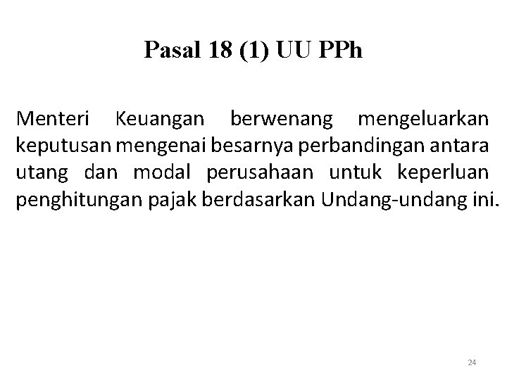 Pasal 18 (1) UU PPh Menteri Keuangan berwenang mengeluarkan keputusan mengenai besarnya perbandingan antara