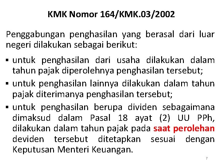 KMK Nomor 164/KMK. 03/2002 Penggabungan penghasilan yang berasal dari luar negeri dilakukan sebagai berikut: