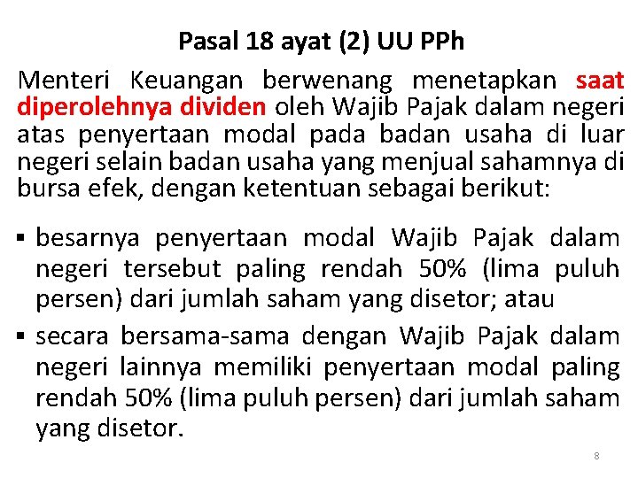 Pasal 18 ayat (2) UU PPh Menteri Keuangan berwenang menetapkan saat diperolehnya dividen oleh