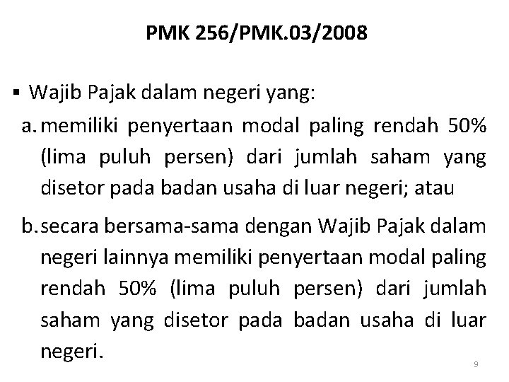 PMK 256/PMK. 03/2008 § Wajib Pajak dalam negeri yang: a. memiliki penyertaan modal paling