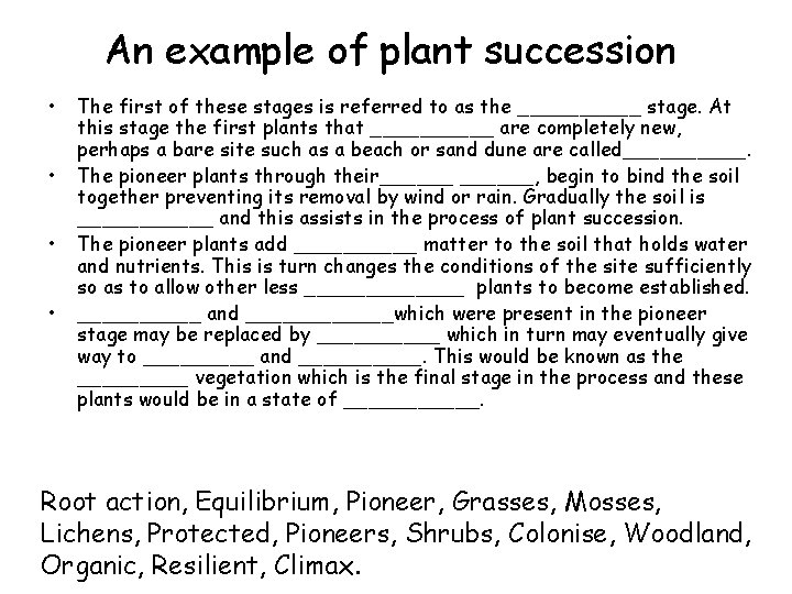  An example of plant succession • • The first of these stages is