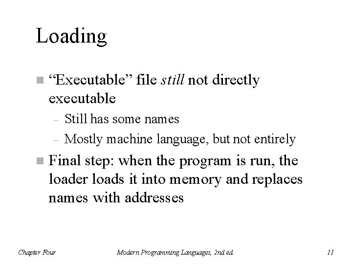 Loading n “Executable” file still not directly executable – – n Still has some