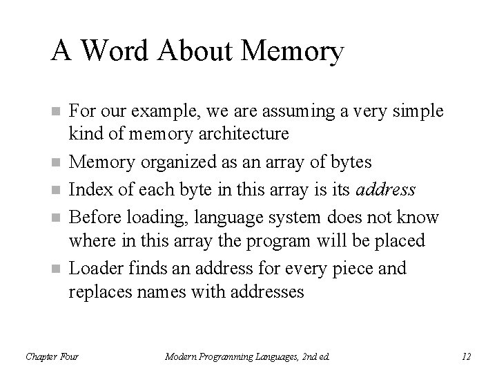 A Word About Memory n n n For our example, we are assuming a