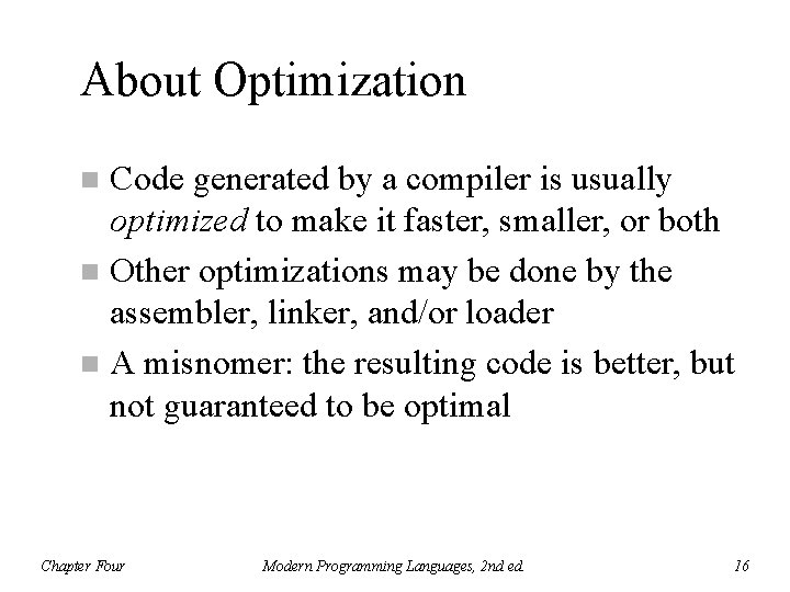 About Optimization Code generated by a compiler is usually optimized to make it faster,