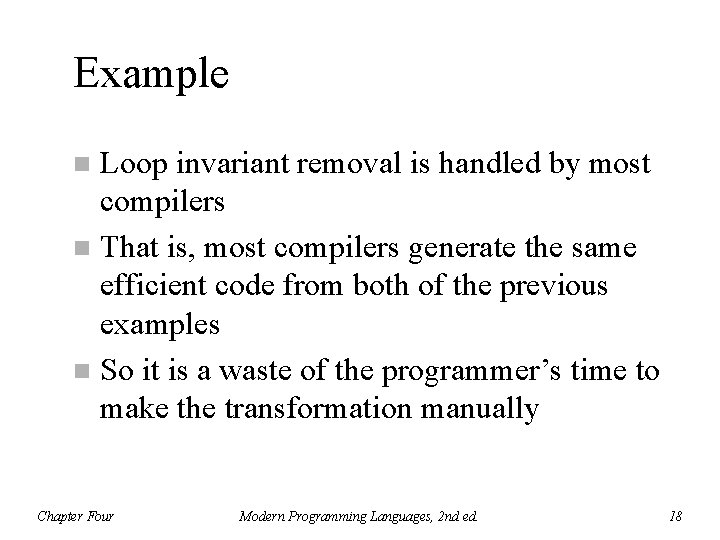 Example Loop invariant removal is handled by most compilers n That is, most compilers