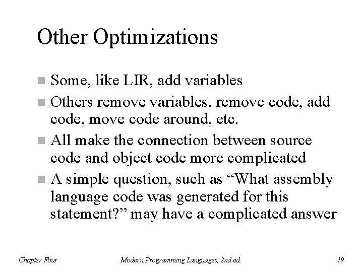 Other Optimizations Some, like LIR, add variables n Others remove variables, remove code, add