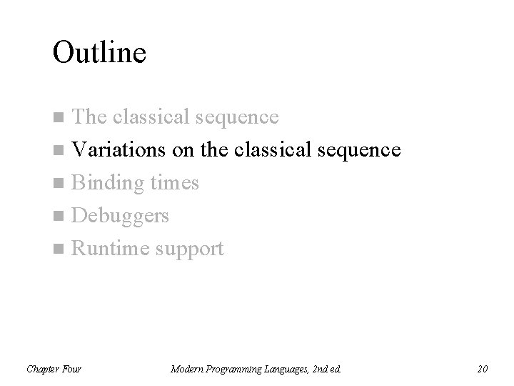 Outline The classical sequence n Variations on the classical sequence n Binding times n