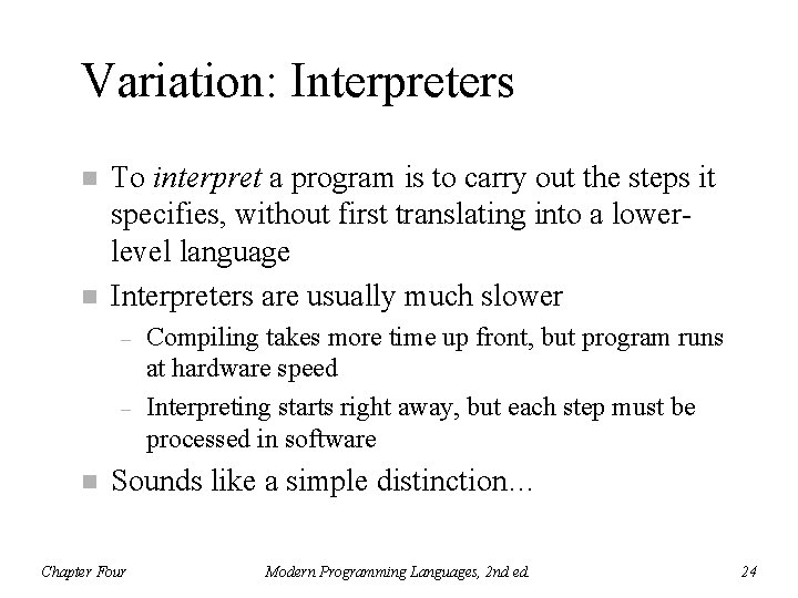 Variation: Interpreters n n To interpret a program is to carry out the steps