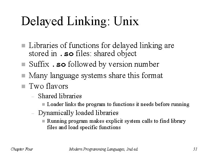 Delayed Linking: Unix n n Libraries of functions for delayed linking are stored in.