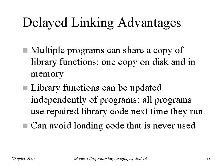 Delayed Linking Advantages Multiple programs can share a copy of library functions: one copy