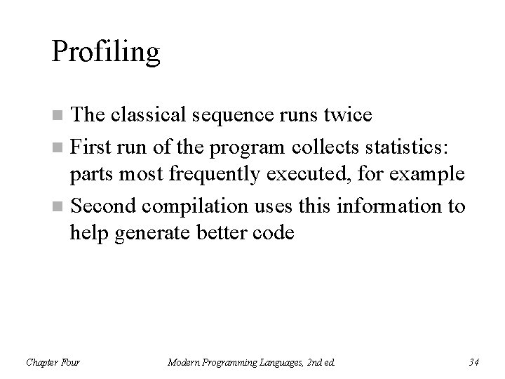 Profiling The classical sequence runs twice n First run of the program collects statistics:
