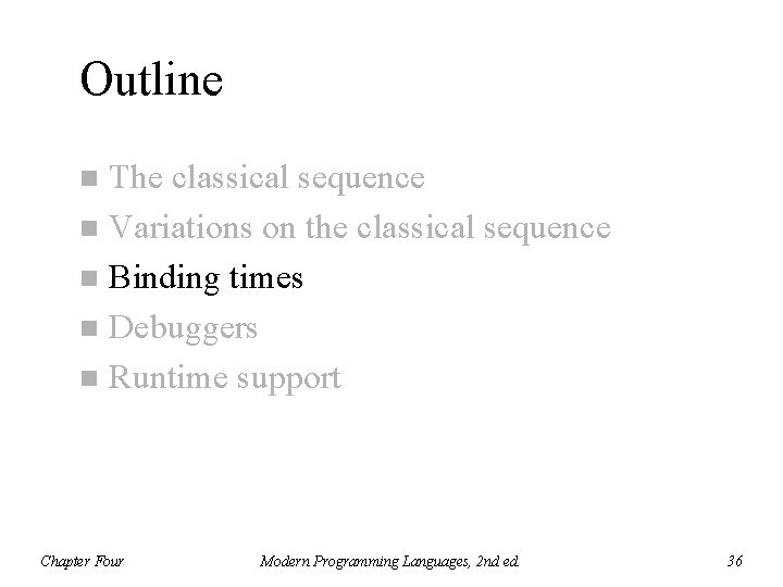 Outline The classical sequence n Variations on the classical sequence n Binding times n