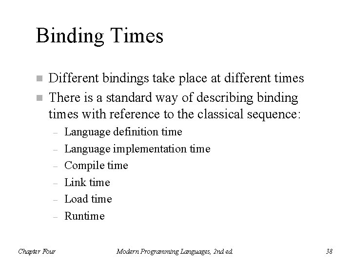 Binding Times n n Different bindings take place at different times There is a