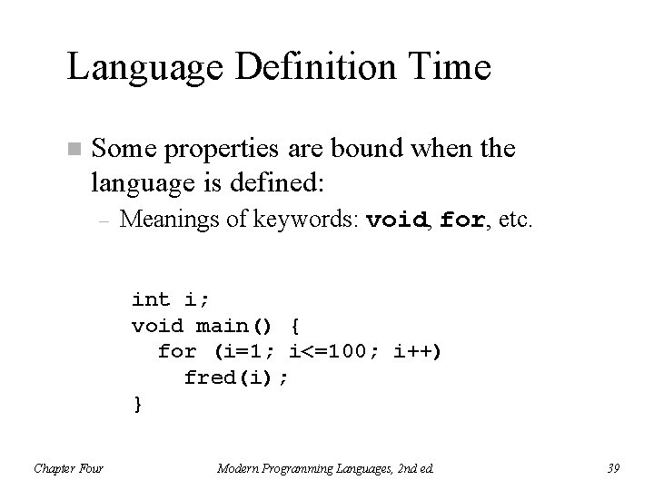 Language Definition Time n Some properties are bound when the language is defined: –