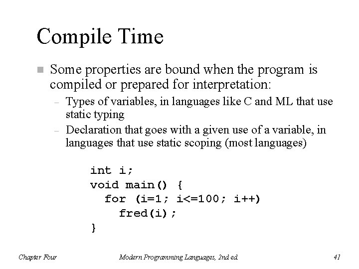 Compile Time n Some properties are bound when the program is compiled or prepared