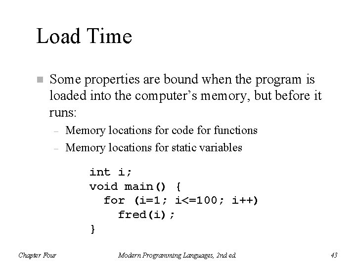 Load Time n Some properties are bound when the program is loaded into the