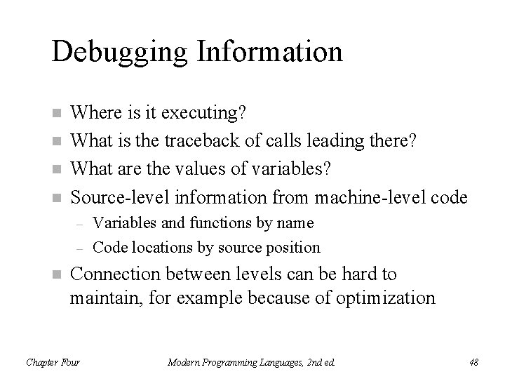Debugging Information n n Where is it executing? What is the traceback of calls