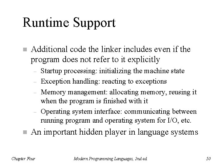 Runtime Support n Additional code the linker includes even if the program does not