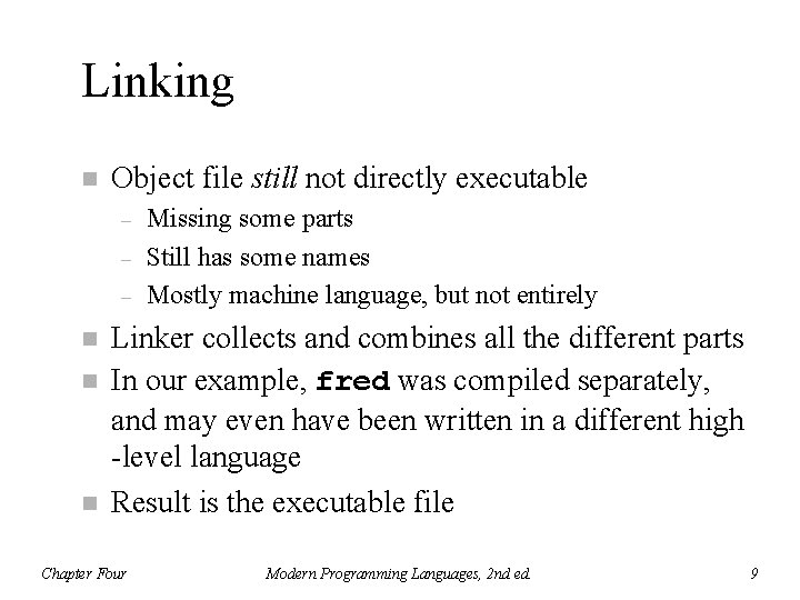 Linking n Object file still not directly executable – – – n n n
