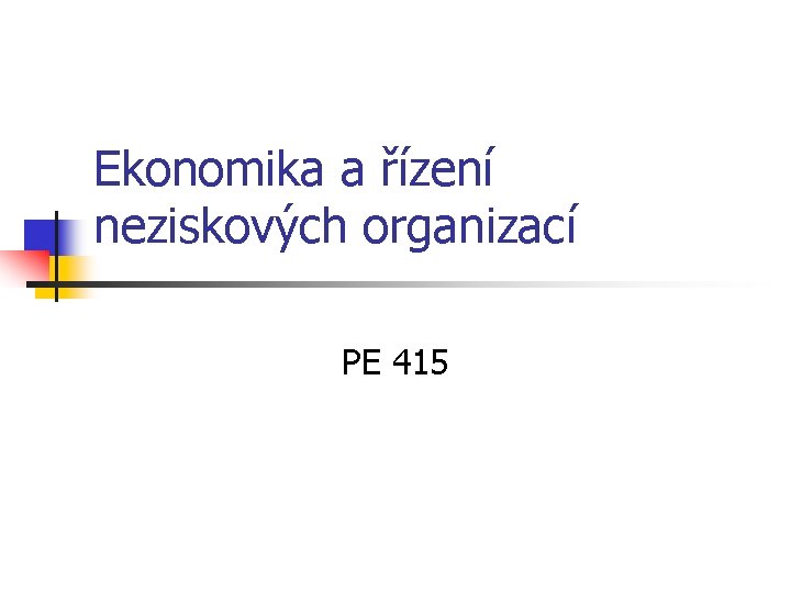 Ekonomika a řízení neziskových organizací PE 415 