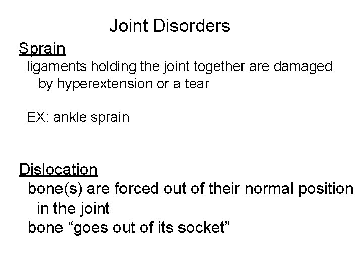 Joint Disorders Sprain ligaments holding the joint together are damaged by hyperextension or a Joint Disorders Sprain ligaments holding the joint together are damaged by hyperextension or a