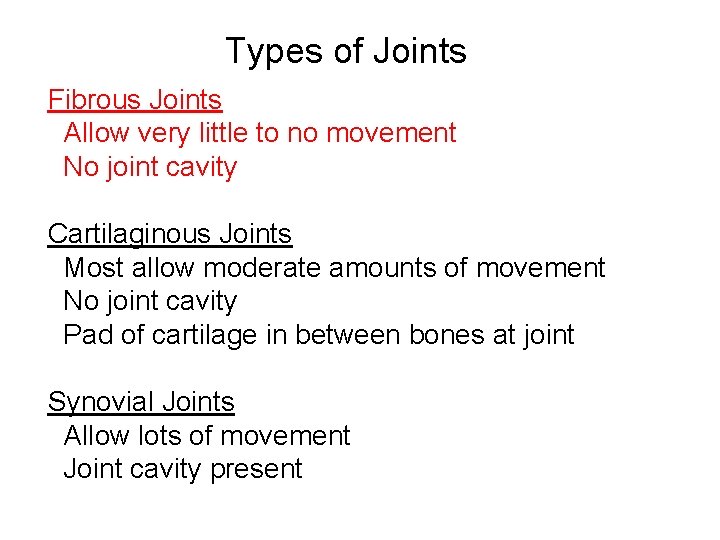 Types of Joints Fibrous Joints Allow very little to no movement No joint cavity Types of Joints Fibrous Joints Allow very little to no movement No joint cavity