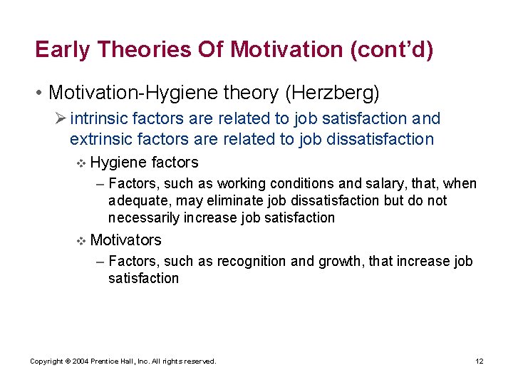 Early Theories Of Motivation (cont’d) • Motivation-Hygiene theory (Herzberg) Ø intrinsic factors are related Early Theories Of Motivation (cont’d) • Motivation-Hygiene theory (Herzberg) Ø intrinsic factors are related