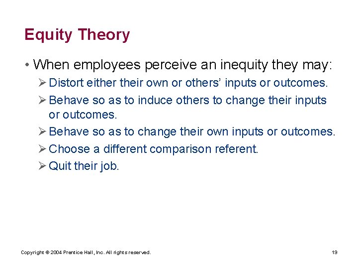 Equity Theory • When employees perceive an inequity they may: Ø Distort either their Equity Theory • When employees perceive an inequity they may: Ø Distort either their