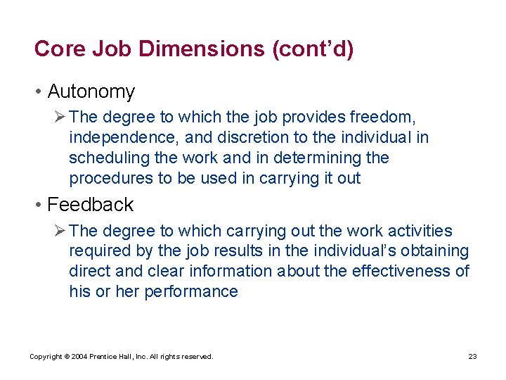 Core Job Dimensions (cont’d) • Autonomy Ø The degree to which the job provides Core Job Dimensions (cont’d) • Autonomy Ø The degree to which the job provides