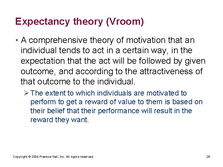 Expectancy theory (Vroom) • A comprehensive theory of motivation that an individual tends to Expectancy theory (Vroom) • A comprehensive theory of motivation that an individual tends to