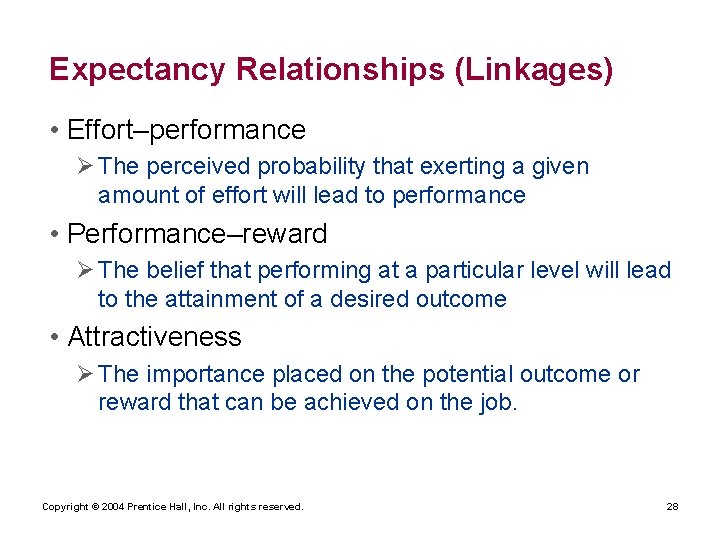 Expectancy Relationships (Linkages) • Effort–performance Ø The perceived probability that exerting a given amount Expectancy Relationships (Linkages) • Effort–performance Ø The perceived probability that exerting a given amount