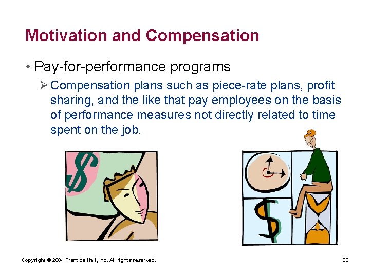 Motivation and Compensation • Pay-for-performance programs Ø Compensation plans such as piece-rate plans, profit Motivation and Compensation • Pay-for-performance programs Ø Compensation plans such as piece-rate plans, profit