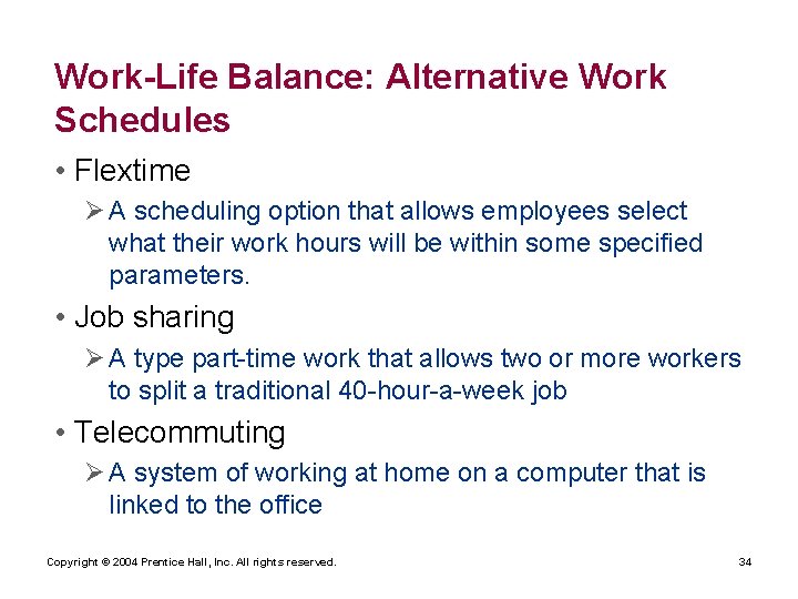 Work-Life Balance: Alternative Work Schedules • Flextime Ø A scheduling option that allows employees Work-Life Balance: Alternative Work Schedules • Flextime Ø A scheduling option that allows employees