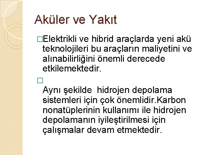 Aküler ve Yakıt �Elektrikli ve hibrid araçlarda yeni akü teknolojileri bu araçların maliyetini ve