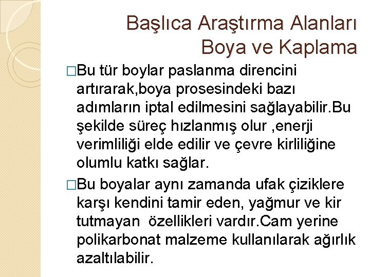 Başlıca Araştırma Alanları Boya ve Kaplama �Bu tür boylar paslanma direncini artırarak, boya prosesindeki