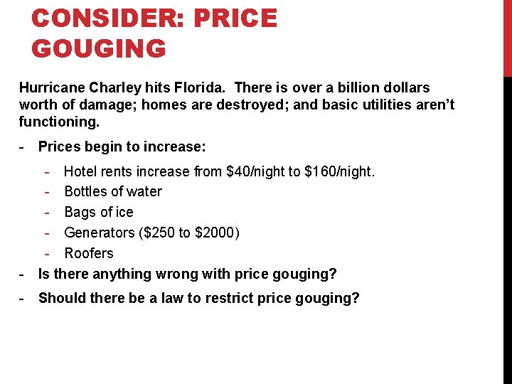 CONSIDER: PRICE GOUGING Hurricane Charley hits Florida. There is over a billion dollars worth