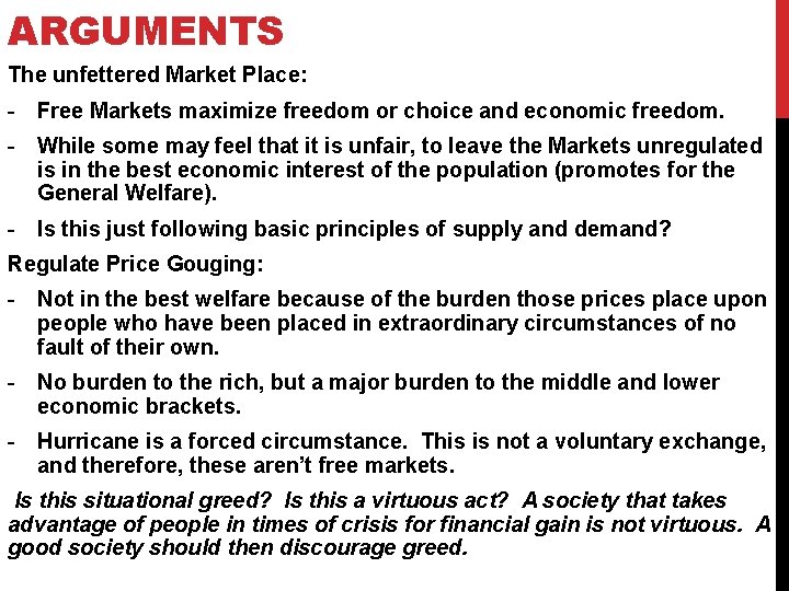 ARGUMENTS The unfettered Market Place: - Free Markets maximize freedom or choice and economic